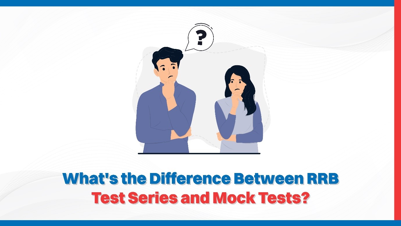 Whats the Difference Between RRB Test Series and Mock Tests.jpg